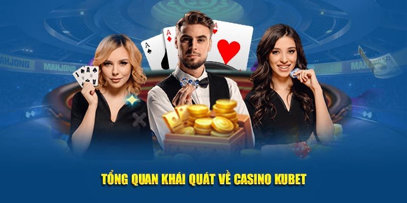 Giới thiệu về CASINO Kubet