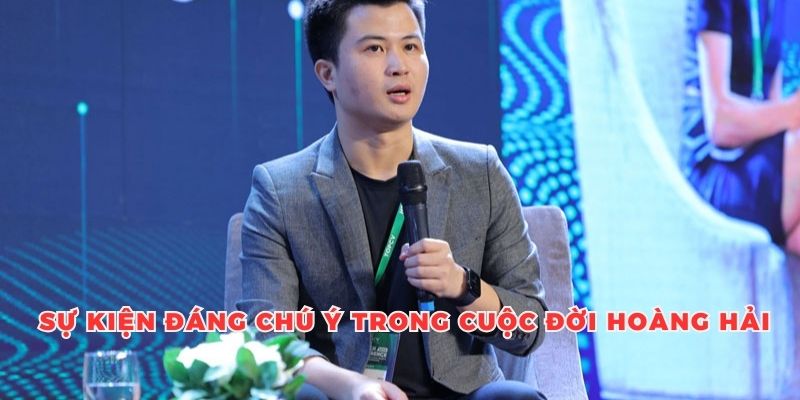 Những sự kiện đáng chú ý trong cuộc đời CEO Hoàng Hải