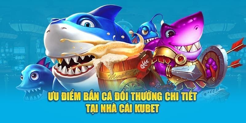 Khuyến mãi tặng 100% khi chiến bắn cá KUBET