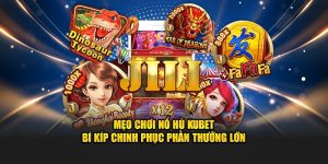 Mẹo Chơi Nổ Hũ KUBET – Bí Kíp Chinh Phục Phần Thưởng Lớn